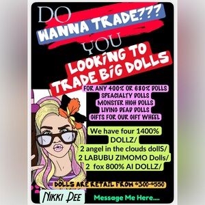 WANNA TRADE FOR  BIG DOLLZ?